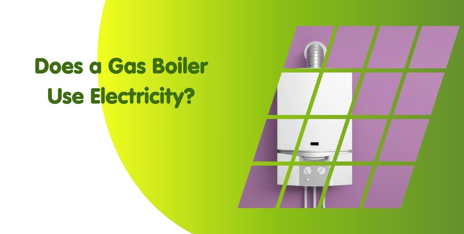 Does a Gas Boiler Use Electricity?