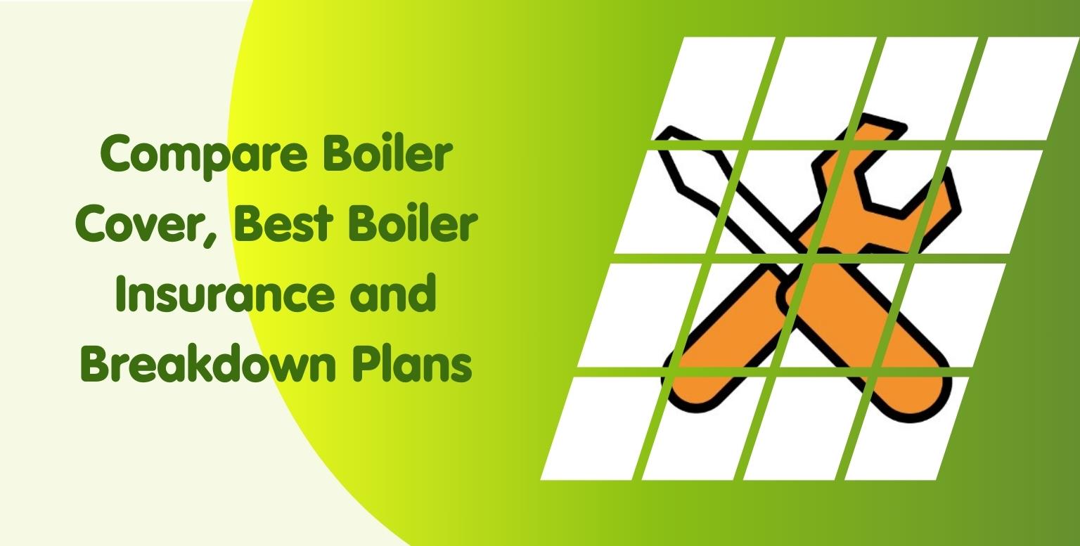 Compare Boiler Cover: Best Boiler Insurance and Breakdown Plans