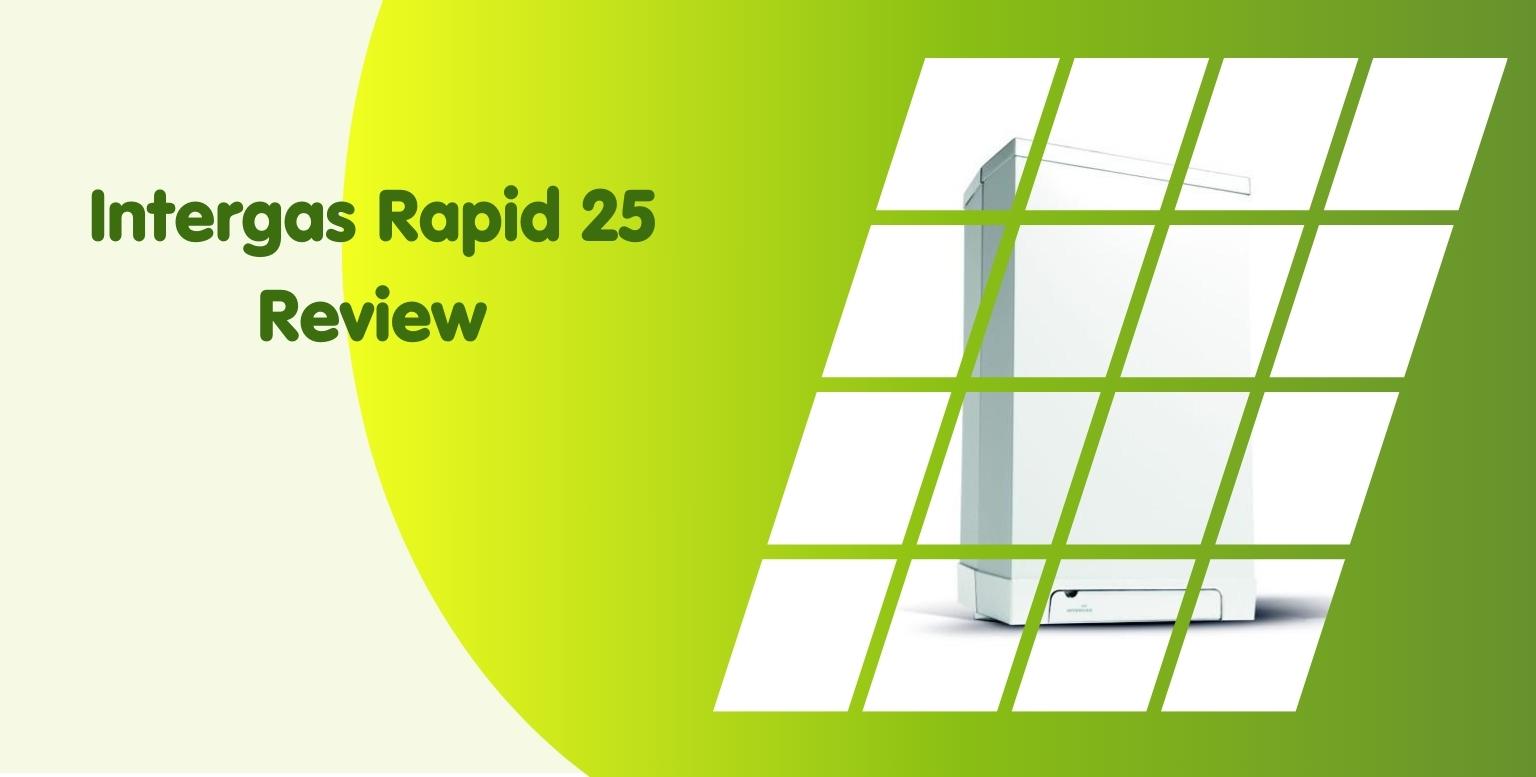 Intergas Rapid 25 Review: A Small Home Combi That Packs a Punch