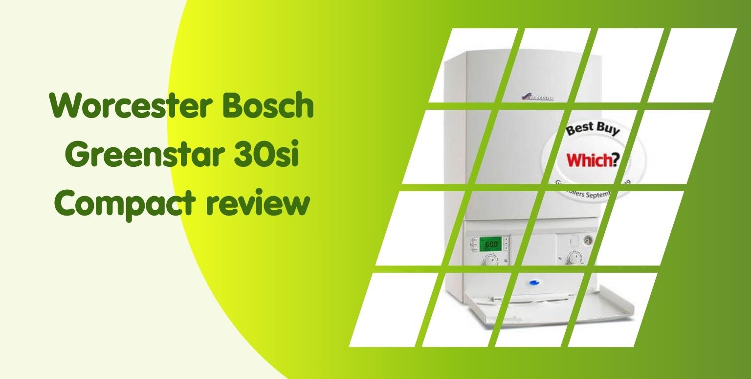 Worcester Bosch Greenstar 30si Compact review
