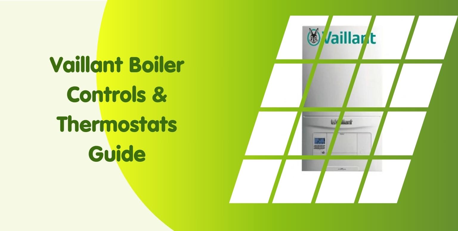 Vaillant Boiler Controls & Thermostats Guide