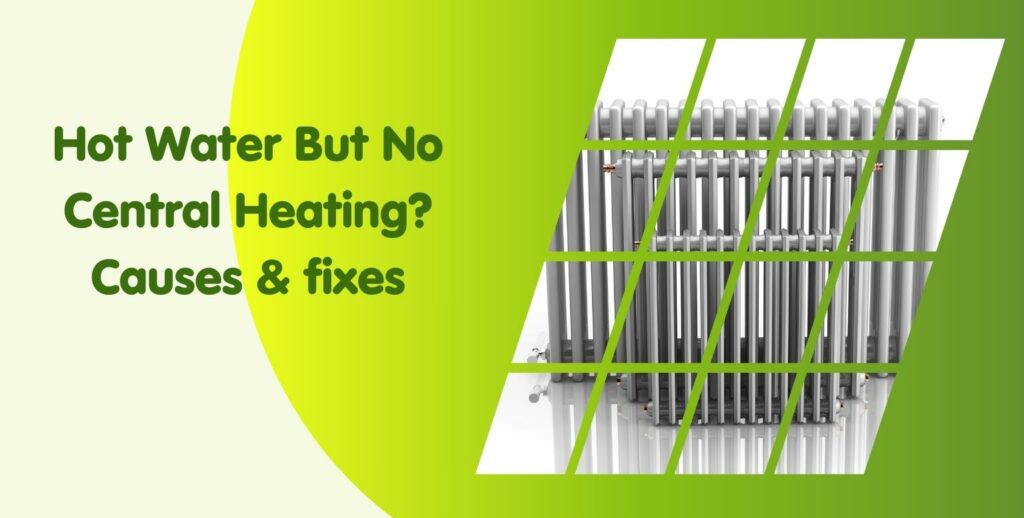 Hot Water But No Central Heating? Causes & How To Fix It
