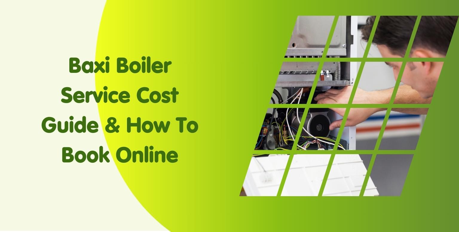 Baxi Boiler Service Cost Guide & How To Book Online