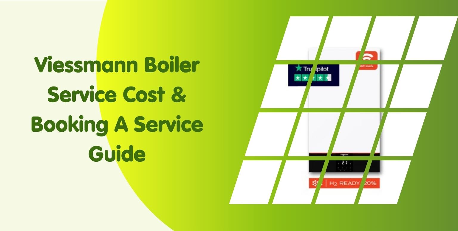Viessmann Boiler Service Cost & Booking A Service Guide