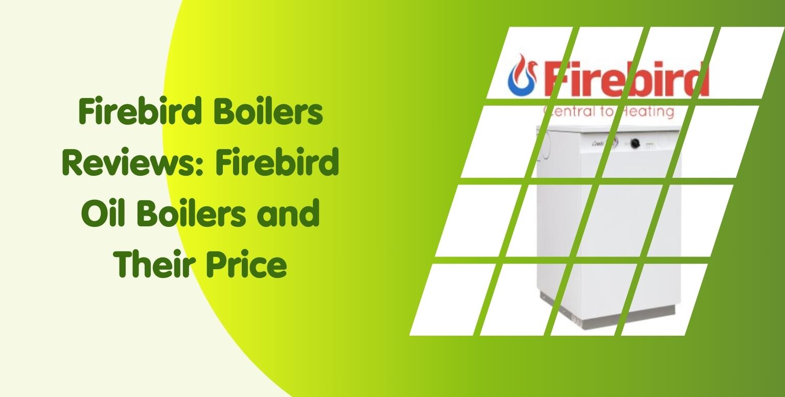 Firebird Boilers Reviews: Firebird Oil Boilers and Their Price