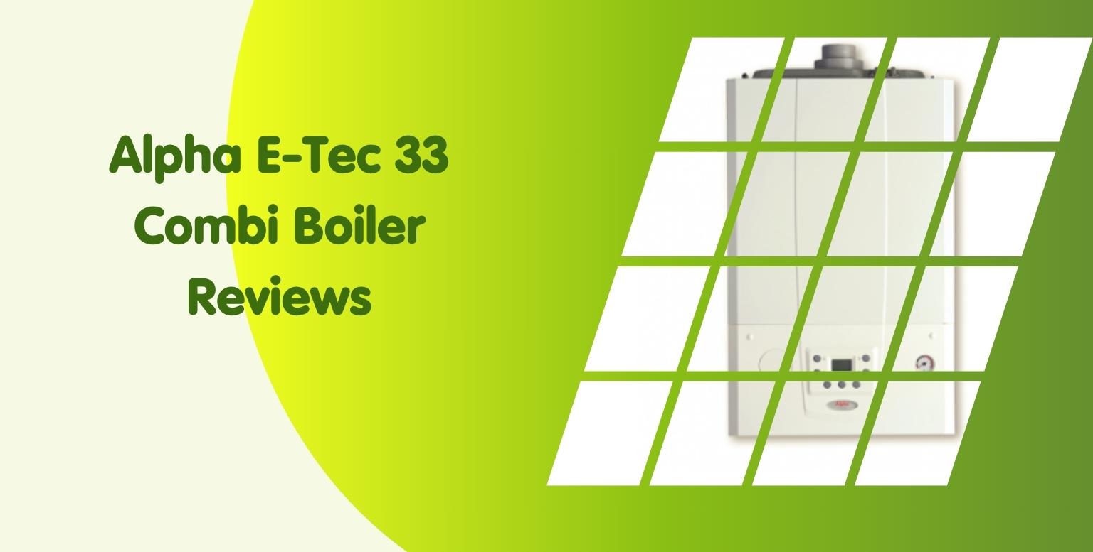 Alpha E-Tec 33 Combi Boiler Reviews