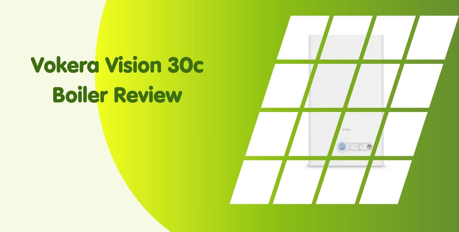 Vokera Vision 30c Boiler Review