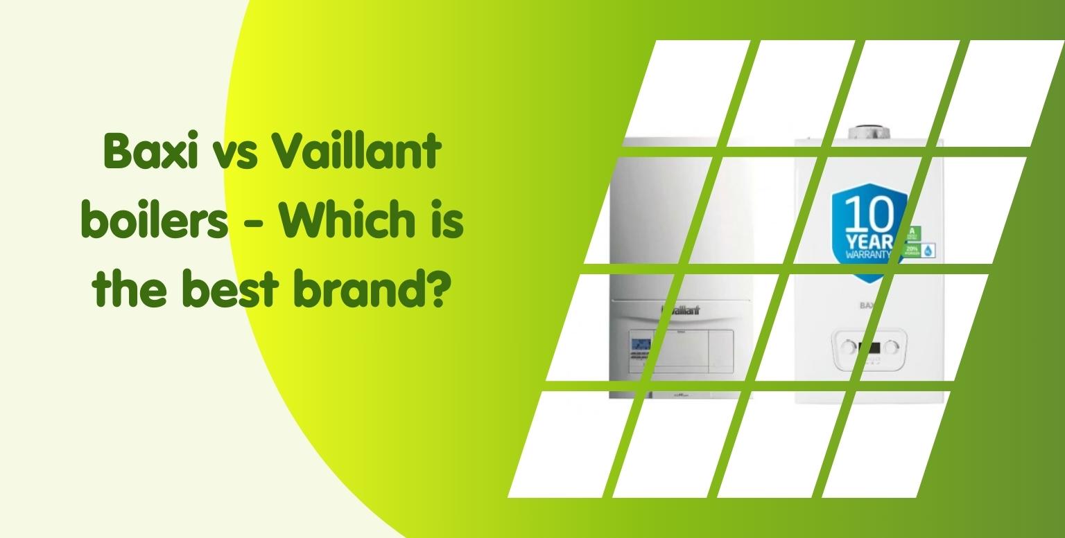 Green background with text 'Baxi vs Vaillant boilers – Which is the best brand?' on the left. On the right, two white boilers are shown with a blue badge indicating a '10-year Baxi Boiler Warranty'.