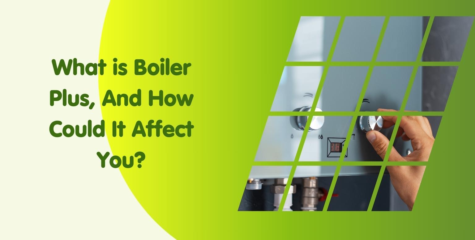 A graphic with green gradient background on the left featuring the text "What is Boiler Plus, And How Could It Affect You?" and an image on the right of a hand adjusting a knob on a boiler control panel, displayed through a grid pattern. Learn how Boiler Plus may impact Vokera boiler prices.