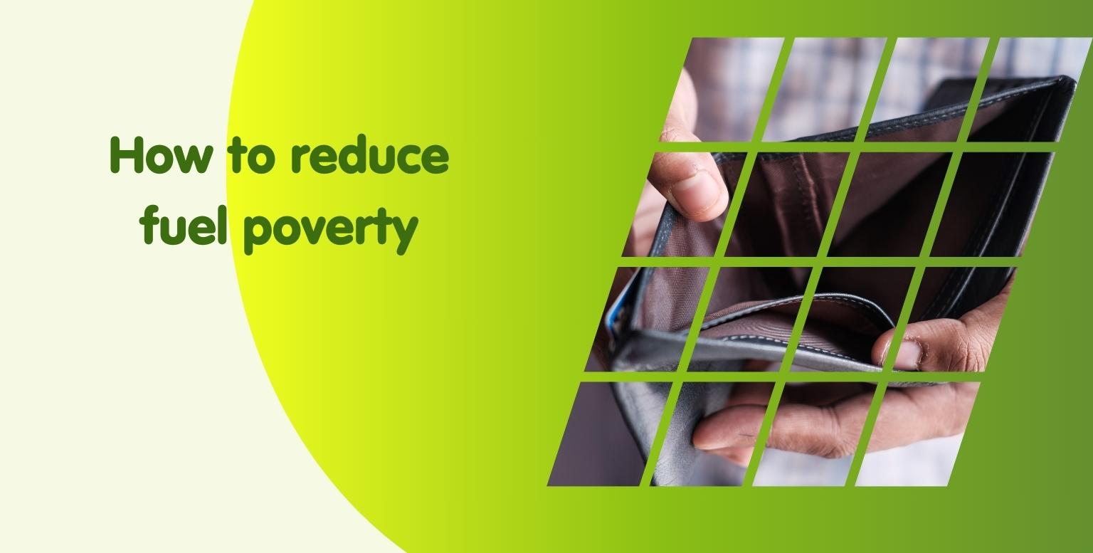 A graphic with text "How to reduce fuel poverty" on a gradient green background. The right side shows a grid-patterned image of hands opening an empty wallet, emphasizing the importance of affordable solutions like competitive Vokera boiler prices.