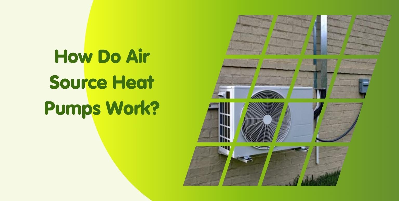How Do Air Source Heat Pumps Work?