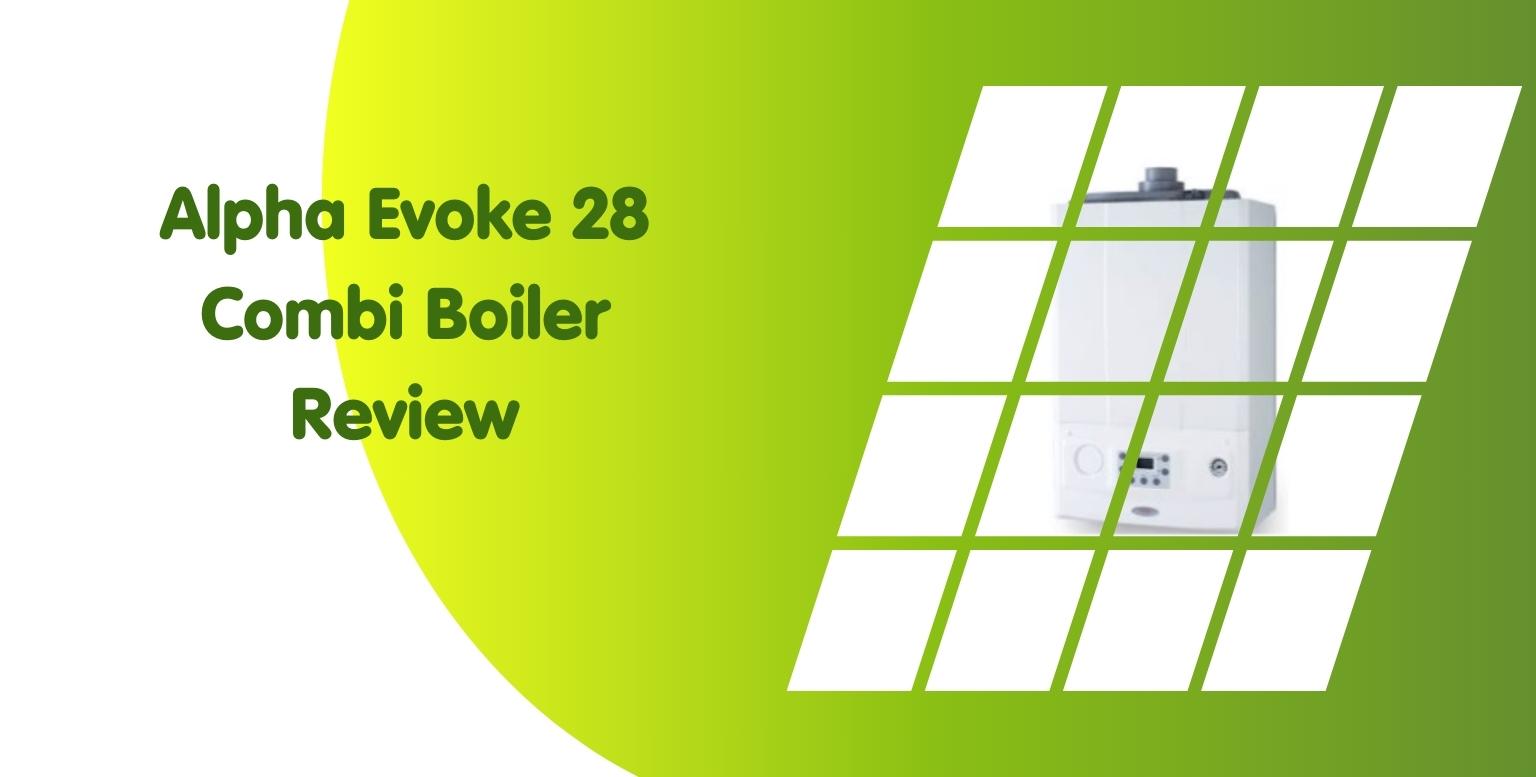 Alpha Evoke 28 Combi Boiler Review