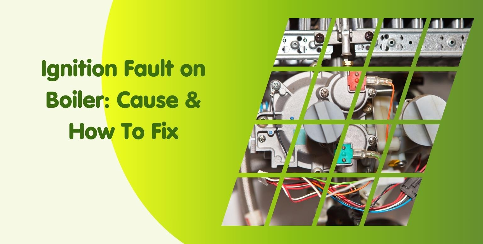 Ignition Fault on Boiler: Cause & How To Fix