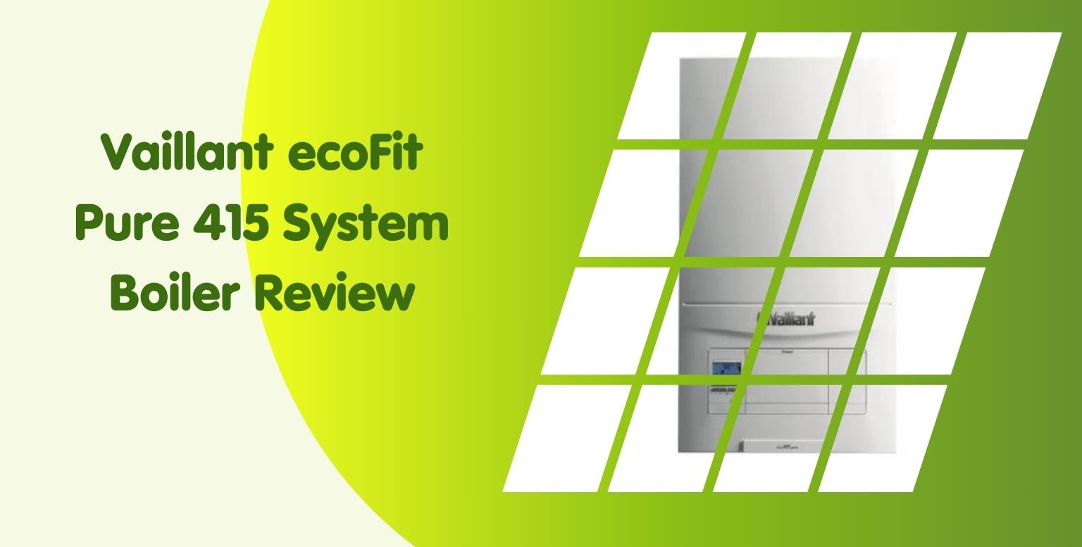 Vaillant ecoFit Pure 415 System Boiler Review