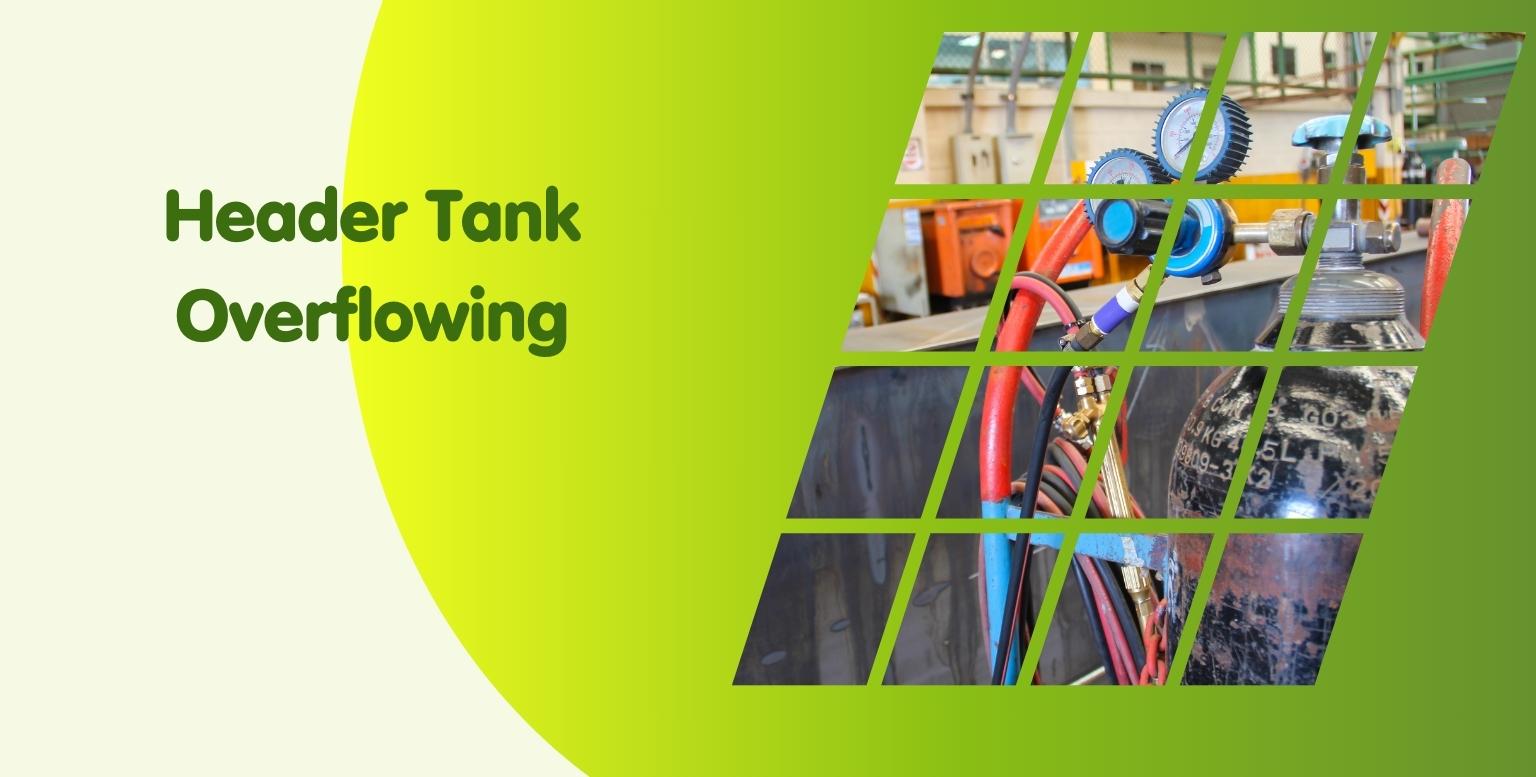Header Tank Overflowing