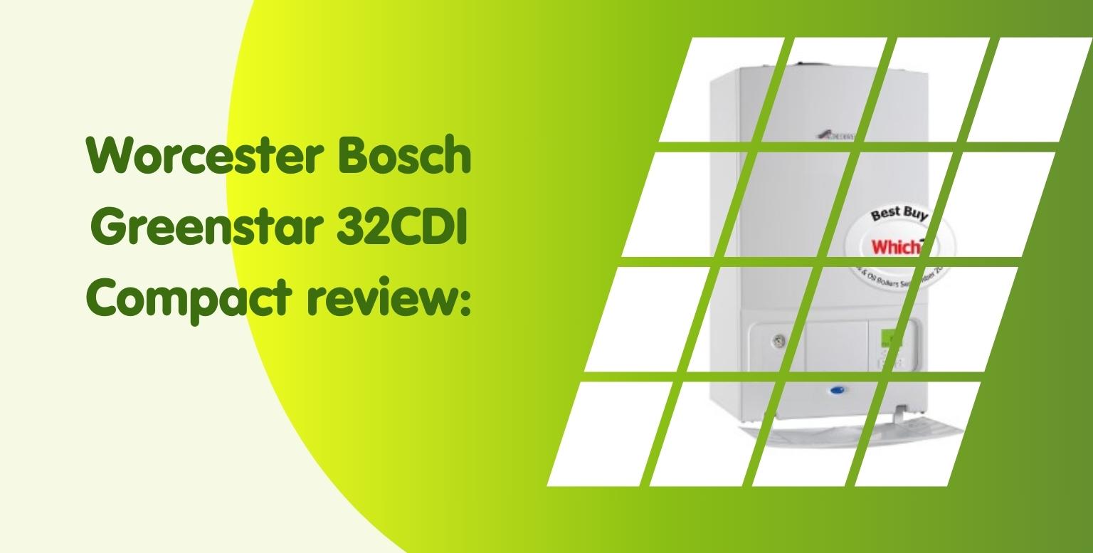 Worcester Bosch Greenstar 32CDI Compact review: