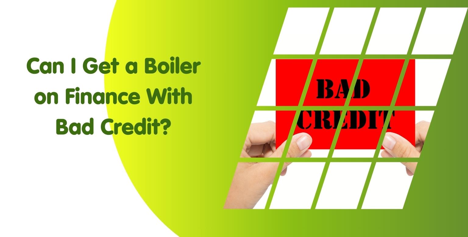 A green and yellow gradient background with a grid pattern divides an image of two hands holding a red card that says "BAD CREDIT." Text on the left side of the image reads, "Can I Get a Boiler on Finance With Bad Credit?" A magnetic cleaner for boiler servicing can make maintenance easier.