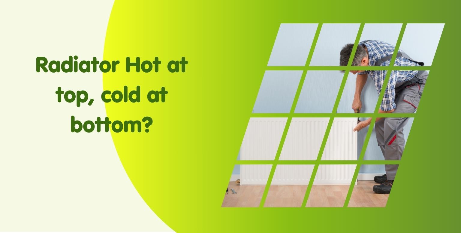 Radiator Hot at top, cold at bottom?