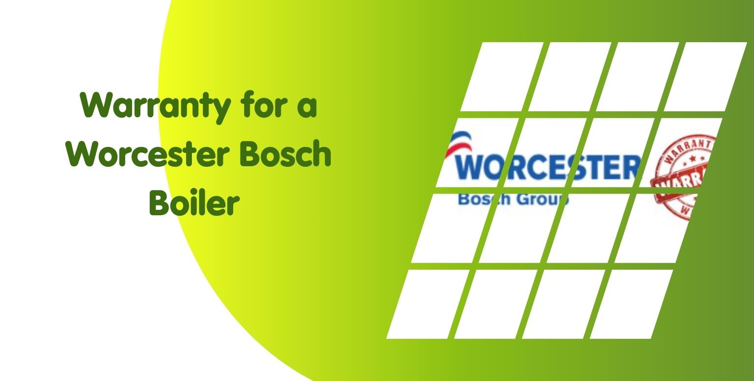 Warranty for a Worcester Bosch Boiler