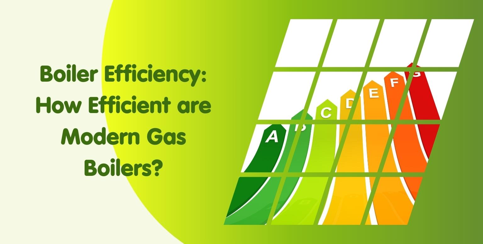 How Efficient are Modern Gas Boilers?