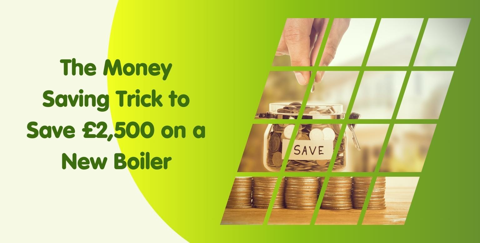 A hand places a coin in a jar labeled "SAVE" against a backdrop of stacked coins segmented into diagonal strips. Text on the left reads "The Money Saving Trick to Save £2,500 on a New Boiler." The background features a green gradient, highlighting the benefits of using a magnetic cleaner for boiler servicing.