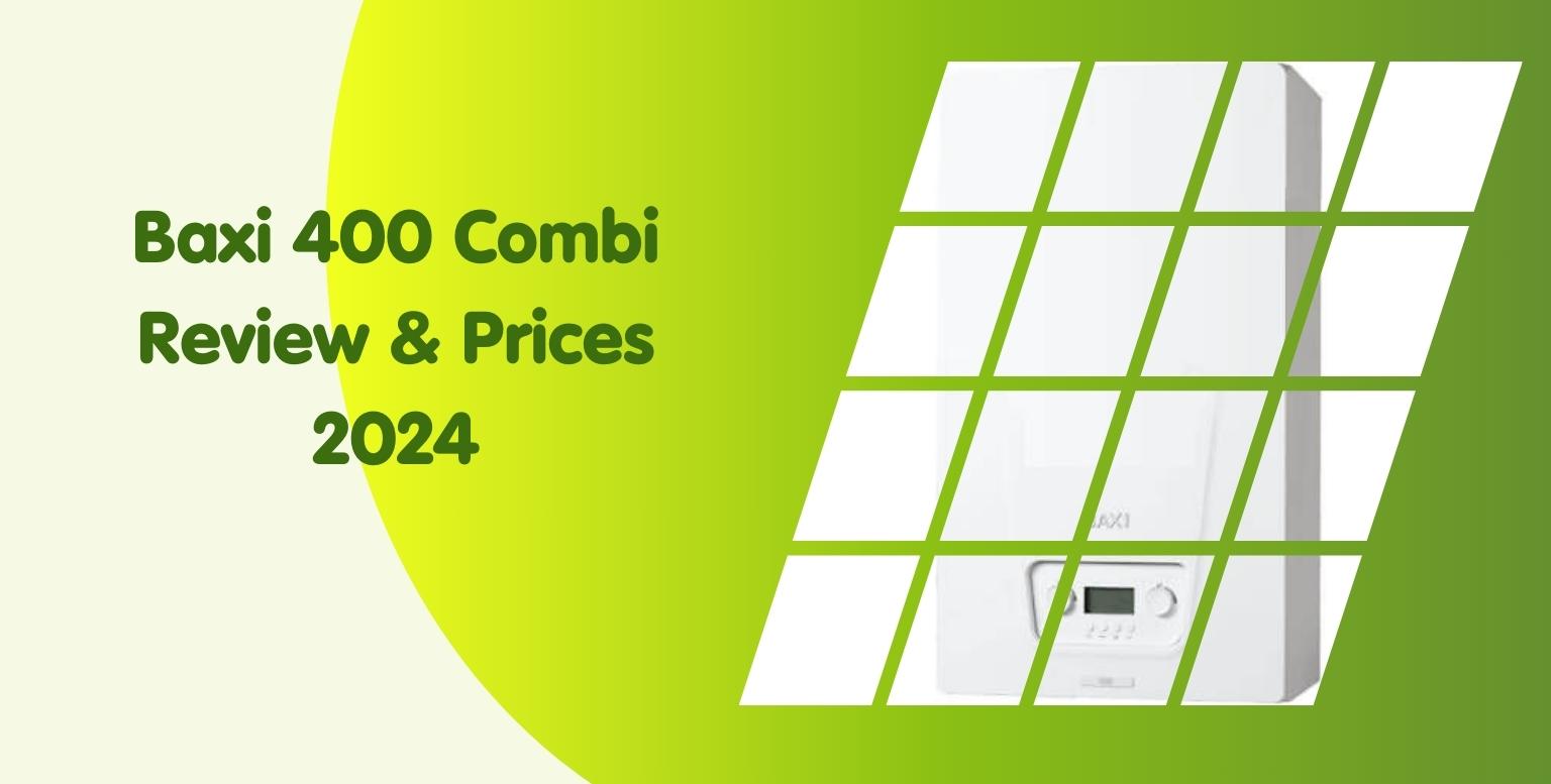 Baxi 400 Combi Review & Prices 2025