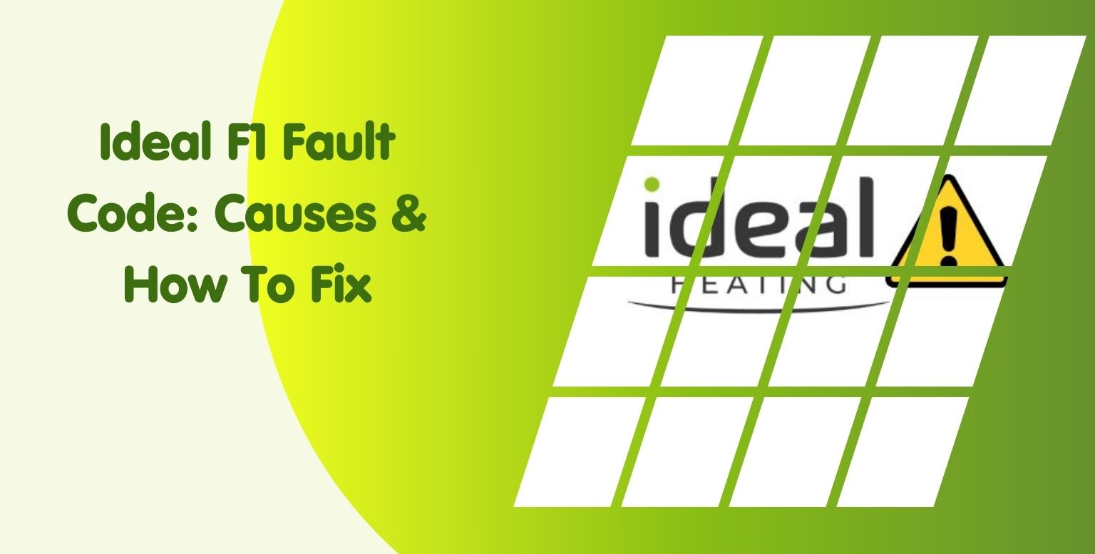 Green and yellow gradient background with text on the left reading "Ideal F1 Fault Code: Causes & How To Fix." On the right, the Ideal Heating logo is displayed with a warning icon integrated into the text. Trusted by some of the best boiler companies and expert boiler installers.