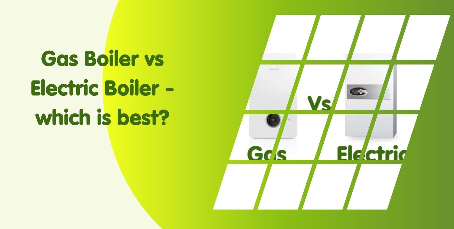Gas Boiler vs Electric Boiler – which is best?