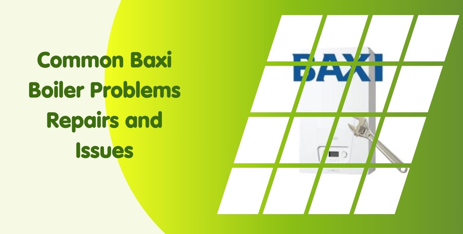 Common Baxi Boiler Problems Repairs and Issues
