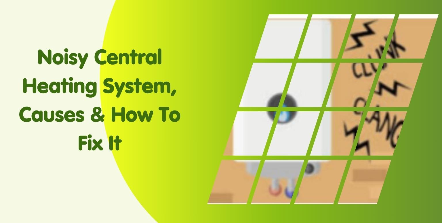 Illustration of a noisy central heating system on a green gradient background. Text on the left reads "Noisy Central Heating System, Causes & How To Fix It". The right side shows a cartoon boiler with text saying "CLANK CLUNK" to indicate noise—common issues often solved by professional boiler installation companies.
