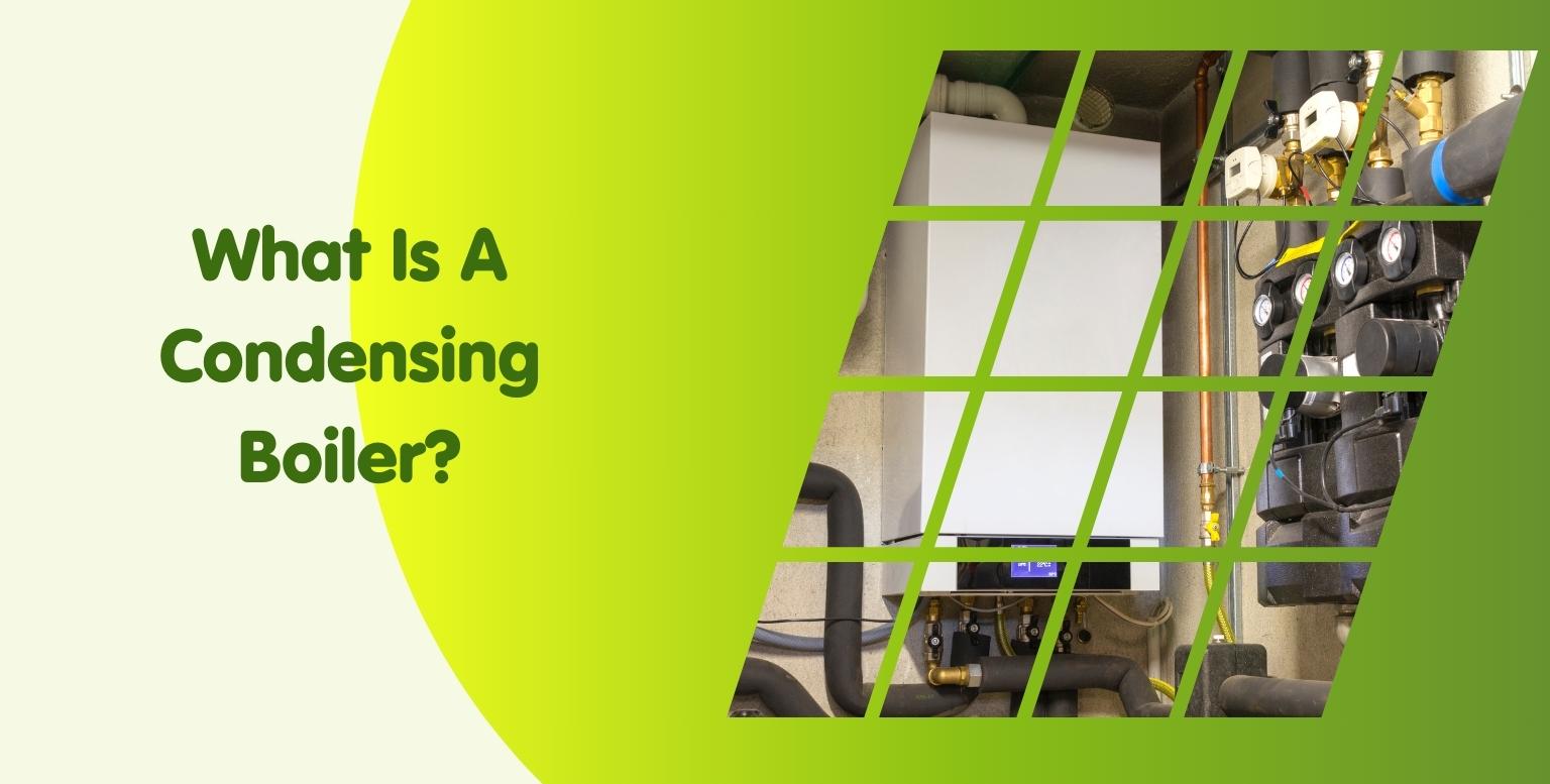 What Is A Condensing Boiler?