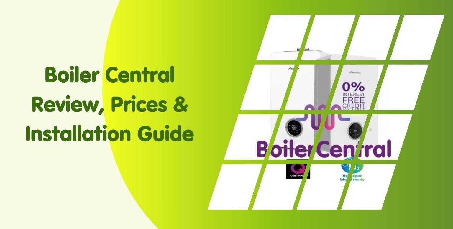 A graphic with a green and yellow gradient background. Text on the left reads "Boiler Central Review, Prices & Installation Guide." To the right, an image of a boiler is divided into rectangles, featuring the Boiler Central logo and text offering 0% interest and free credit. Ideal for those seeking top Boiler Installers.
