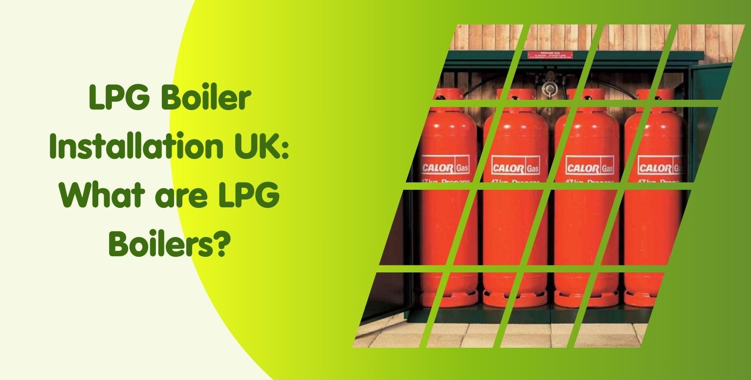 LPG Boiler Installation Cost Guide UK