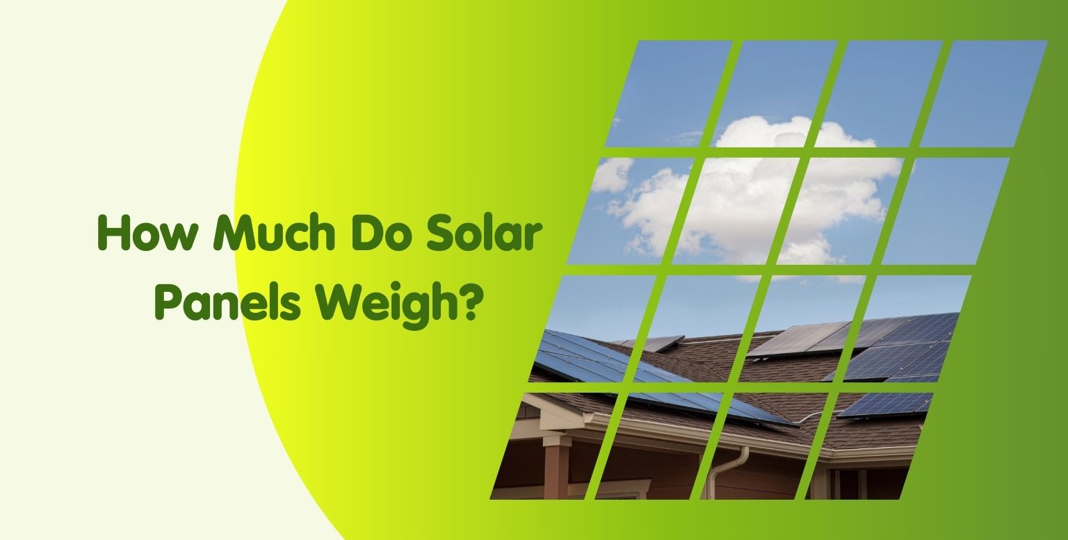 How Much Do Solar Panels Weigh?