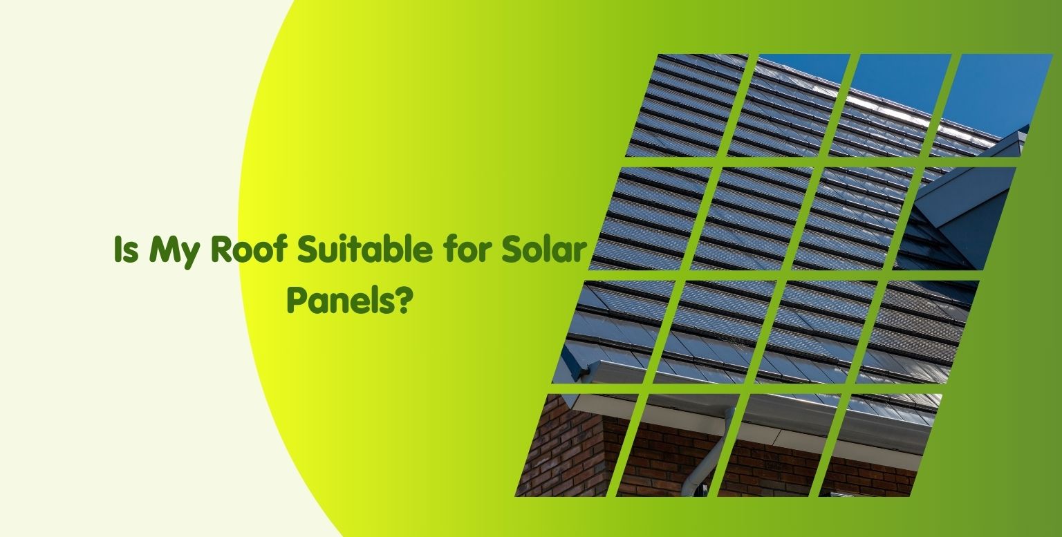 A graphic with the text "Is My Roof Suitable for Solar Panels?" next to an image of a house roof divided into green-bordered squares, on a yellow-green gradient background—ideal for those seeking a solar guide 2025 or info on roof suitability.