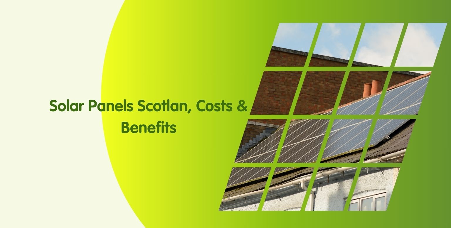 Solar Panels Scotland Costs, Benefits & Installation Guide