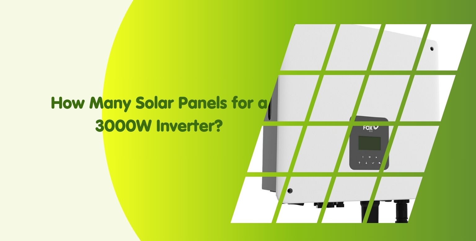 How Many Solar Panels Do You Need for a 3000W Inverter in the UK?